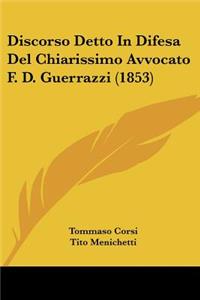 Discorso Detto In Difesa Del Chiarissimo Avvocato F. D. Guerrazzi (1853)