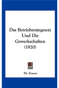 Das Betriebsrategesetz Und Die Gewerkschaften (1920)