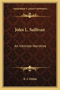 John L. Sullivan: An Intimate Narrative