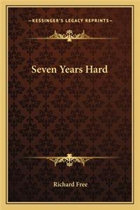 Seven Years Hard