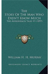 The Story Of The Man Who Didn't Know Much