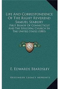 Life And Correspondence Of The Right Reverend Samuel Seabury