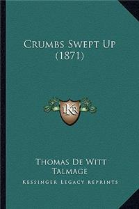 Crumbs Swept Up (1871)