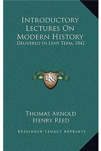 Introductory Lectures On Modern History