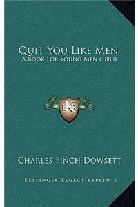 Quit You Like Men