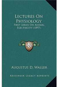 Lectures on Physiology