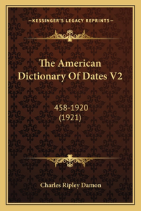 The American Dictionary Of Dates V2
