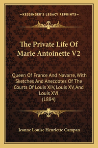 The Private Life Of Marie Antoinette V2