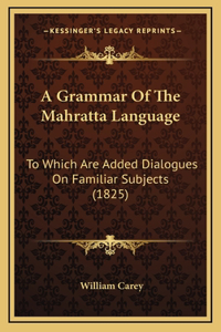 A Grammar Of The Mahratta Language