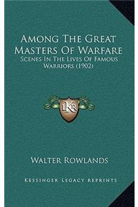 Among The Great Masters Of Warfare