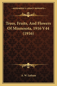 Trees, Fruits, And Flowers Of Minnesota, 1916 V44 (1916)