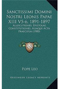 Sanctissimi Domini Nostri Leonis Papae XIII V5-6, 1891-1897