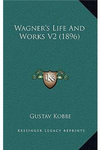 Wagner's Life And Works V2 (1896)