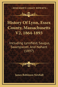 History Of Lynn, Essex County, Massachusetts V2, 1864-1893