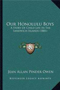 Our Honolulu Boys: A Story Of Child Life In The Sandwich Islands (1881)