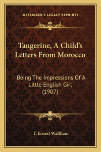 Tangerine, A Child's Letters From Morocco
