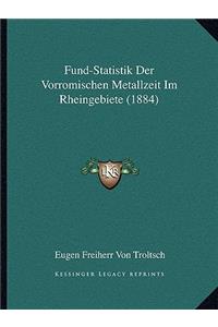 Fund-Statistik Der Vorromischen Metallzeit Im Rheingebiete (1884)