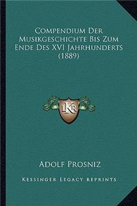 Compendium Der Musikgeschichte Bis Zum Ende Des XVI Jahrhunderts (1889)