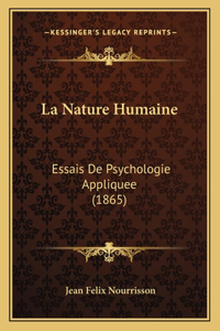 Nature Humaine: Essais De Psychologie Appliquee (1865)