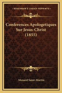 Conferences Apologetiques Sur Jesus-Christ (1855)