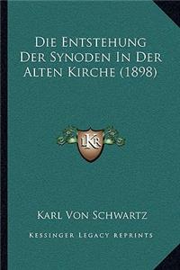 Die Entstehung Der Synoden In Der Alten Kirche (1898)