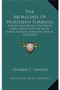 The Aborigines Of Northern Formosa