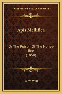 Apis Mellifica: Or The Poison Of The Honey-Bee (1858)