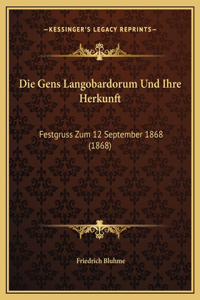 Die Gens Langobardorum Und Ihre Herkunft: Festgruss Zum 12 September 1868 (1868)