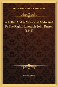 A Letter And A Memorial Addressed To The Right Honorable John Russell (1842)