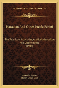 Hawaiian And Other Pacific Echini: The Salenidae, Arbaciadae, Aspidodiadematidae, And Diadematidae (1908)