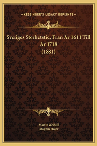 Sveriges Storhetstid, Fran Ar 1611 Till Ar 1718 (1881)