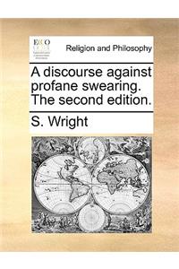 A Discourse Against Profane Swearing. the Second Edition.