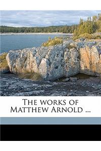 The Works of Matthew Arnold ...