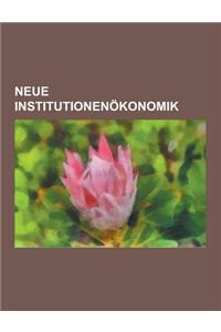 Neue Institutionenokonomik: Transaktionskostentheorie, Asymmetrische Information, Adverse Selektion, Prinzipal-Agent-Theorie, Informationsmechanis