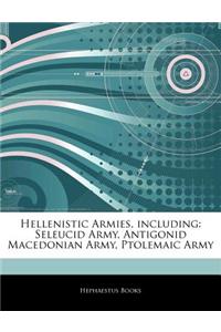 Articles on Hellenistic Armies, Including: Seleucid Army, Antigonid Macedonian Army, Ptolemaic Army
