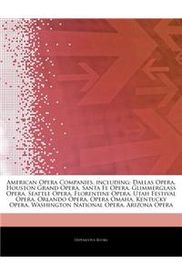Articles on American Opera Companies, Including: Dallas Opera, Houston Grand Opera, Santa Fe Opera, Glimmerglass Opera, Seattle Opera, Florentine Oper