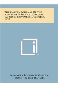 The Garden Journal of the New York Botanical Garden, V2, No. 6, November-December, 1952