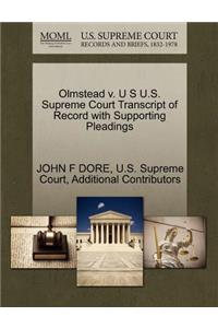Olmstead V. U S U.S. Supreme Court Transcript of Record with Supporting Pleadings