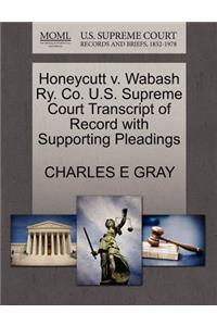 Honeycutt V. Wabash Ry. Co. U.S. Supreme Court Transcript of Record with Supporting Pleadings