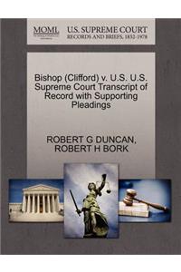 Bishop (Clifford) V. U.S. U.S. Supreme Court Transcript of Record with Supporting Pleadings