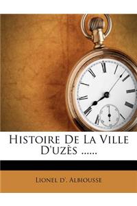Histoire de la Ville D'Uzes ......