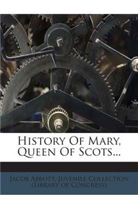 History of Mary, Queen of Scots...