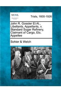 John R. Gossler et al., Libellants, Appellants, V. Standard Sugar Refinery, Claimant of Cargo, Etc. Appellee