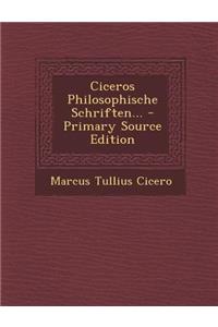 Ciceros Philosophische Schriften...