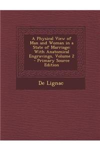 Physical View of Man and Woman in a State of Marriage