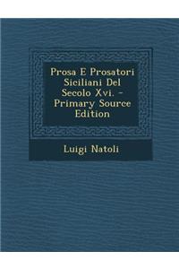 Prosa E Prosatori Siciliani del Secolo XVI.