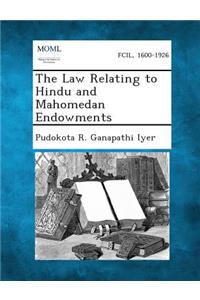 Law Relating to Hindu and Mahomedan Endowments