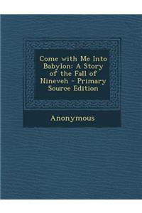 Come with Me Into Babylon