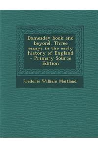 Domesday Book and Beyond. Three Essays in the Early History of England