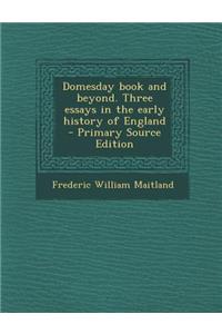 Domesday Book and Beyond. Three Essays in the Early History of England